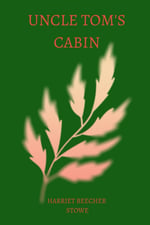 Independently published Uncle Tom’s Cabin by harriet beecher stowe