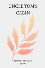 Independently published Uncle Tom’s Cabin by harriet beecher stowe