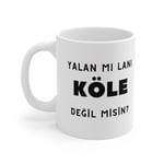 MRN - Yalan Mı Lan! Köle Değil Misin? Baskılı Kupa Bardak