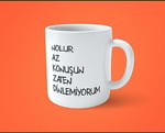 Nolur Az Konuşun Zaten Dinlemiyorum Espirili Baskılı Kupa Bardak