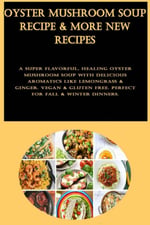 Oyster Mushroom Soup Recipe & More New Recipes: A super flavorful, healing oyster mushroom soup with delicious aromatics like lemongrass & ginger. ... free. Perfect for fall & winter dinners.