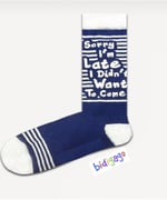 Sorry I am late I didn't want to come Yazılı Unisex Kolej Çorap Mavi 36-44