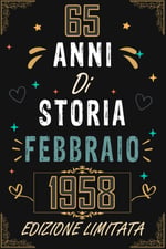 TACCUINO, 65 ANNI DI STORIA FEBBRAIO 1958 EDIZIONE LIMITATA: Regali Compleanno Uomo e Donna, 65 Anni di Compleanno Regalo Uomo e Donna 65 Anni, Regalo per lui/lei, Taccuino da 120 pagine