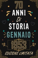 TACCUINO, 70 ANNI DI STORIA GENNAIO 1953 EDIZIONE LIMITATA: Regali Compleanno Uomo e Donna, 70 Anni di Compleanno Regalo Uomo e Donna 70 Anni, Regalo per lui/lei, Taccuino da 120 pagine