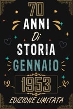 TACCUINO, 70 ANNI DI STORIA GENNAIO 1953 EDIZIONE LIMITATA: Regali Compleanno Uomo e Donna, 70 Anni di Compleanno Regalo Uomo e Donna 70 Anni, Regalo per lui/lei, Taccuino da 120 pagine