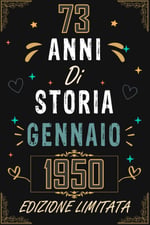 TACCUINO, 73 ANNI DI STORIA GENNAIO 1950 EDIZIONE LIMITATA: Regali Compleanno Uomo e Donna, 73 Anni di Compleanno Regalo Uomo e Donna 73 Anni, Regalo per lui/lei, Taccuino da 120 pagine