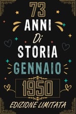 TACCUINO, 73 ANNI DI STORIA GENNAIO 1950 EDIZIONE LIMITATA: Regali Compleanno Uomo e Donna, 73 Anni di Compleanno Regalo Uomo e Donna 73 Anni, Regalo per lui/lei, Taccuino da 120 pagine