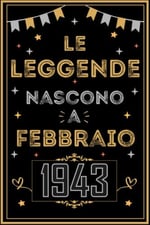 TACCUINO, LE LEGGENDE NOSCONO A FEBBRAIO 1943: Regali Compleanno uomo e donna, 80 Anni di Compleanno Regalo uomo e donna 80 Anni, Regalo per lui/lei, Taccuino da 120 pagine