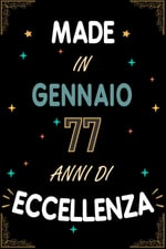 TACCUINO, MADE IN GENNAIO 1946 77 ANNI DI ECCELLENZA: Regali Compleanno Uomo e Donna, 77 Anni di Compleanno Regalo Uomo e Donna 77 Anni, Regalo per lui/lei, Taccuino da 120 pagine