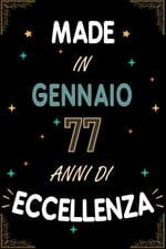 TACCUINO, MADE IN GENNAIO 1946 77 ANNI DI ECCELLENZA: Regali Compleanno Uomo e Donna, 77 Anni di Compleanno Regalo Uomo e Donna 77 Anni, Regalo per lui/lei, Taccuino da 120 pagine
