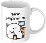 Yarın Çalışırım Komik Kupa Bardak Komik Yazılı Hediyelik Çay Kahve Kupası