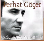 Ferhat Göçer  Çok Sevdim İkimizi CD