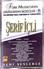 Şerif İçli - Türk Musikisi'nin Unutulmayan Bestecileri / 8 (Yeni Seslerle) KASET