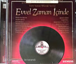 Türk Sanat Müziği Serisi: Evvel Zaman İçinde (1924'den Bugün)  Müzeyyen Senar Nesrin Sipâhi Zeki Müren Mediha Demirkıran Münir N. Selçuk Hamiyet Yüceses Alâeddin Yavaşça Emel Sayın Şükran Özer Yaşar Özel S. Mutlu Akbulut Mustafa Sağyaşar Semra Ersoylu CD