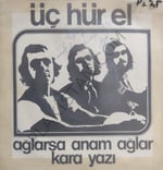 Üç Hür-el  Ağlarsa Anam ağlar 45lik