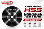 FECTUM KAPLAMALI HSS DAİRE TESTERE 275x2x32 OXY