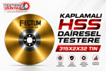FECTUM KAPLAMALI HSS DAİRE TESTERE 315x2x32 TİN