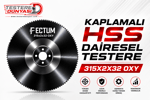 FECTUM KAPLAMALI HSS DAİRE TESTERE 315x2x32 OXY