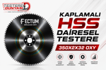 FECTUM KAPLAMALI HSS DAİRE TESTERE 350x2x32 OXY