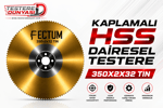 FECTUM KAPLAMALI HSS DAİRE TESTERE 350x2x32 TIN