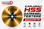 FECTUM KAPLAMALI HSS DAİRE TESTERE 350x2x32 TIN
