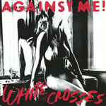 Against Me! - White Crosses - Plak