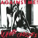 Against Me! - White Crosses - Plak