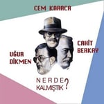Cem Karaca, Cahit Berkay, Uğur Dikmen - Nerde Kalmıştık - Plak