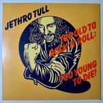 Jethro Tull – Too Old To Rock 'N' Roll: Too Young To Die! - Dönem Baskı Plak