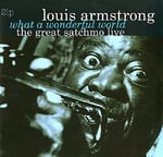 Louis Armstrong - What A Wonderful World, The Great Satchmo Live (remastered) - Plak
