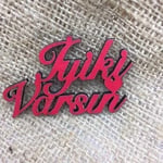 İyiki Varsın  Ahşap Yazı