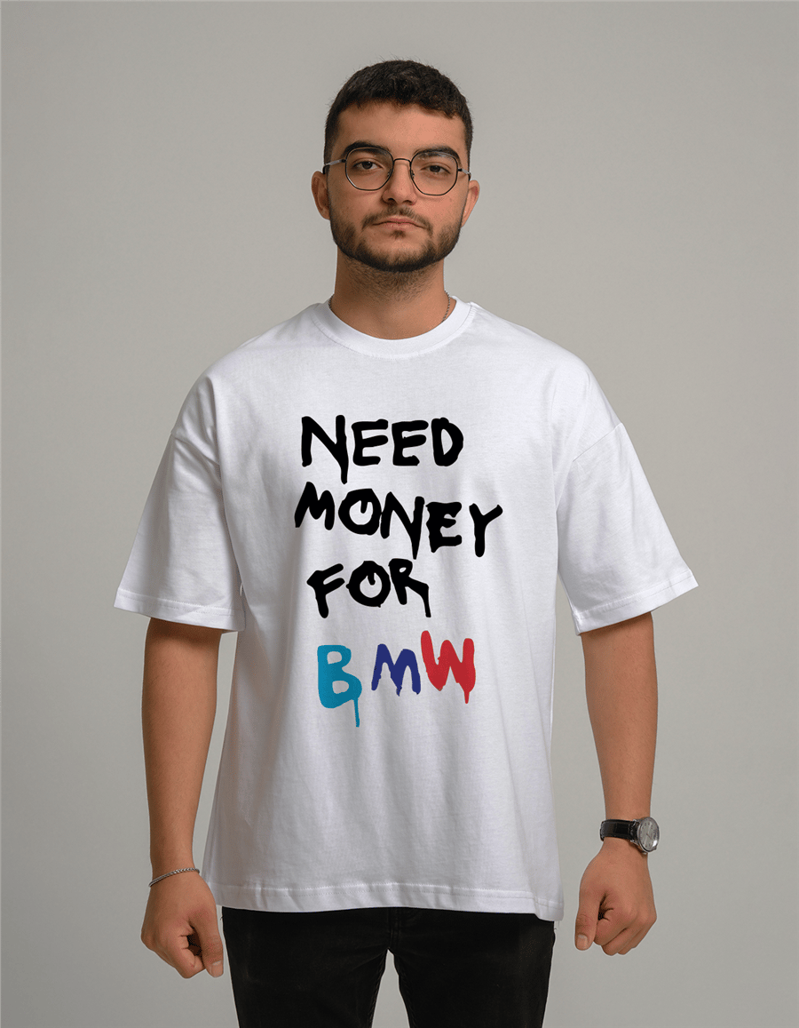 Need Money for BMW Baskılı Unisex Oversize T-Shirt