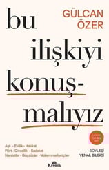 Gülcan ÖzerKişisel Gelişim KitaplarıBu İlişkiyi Konuşmalıyız - Aşk Evlilik Hakikat Flört Cinsellik Sadakat Narsistler Guçsuzler