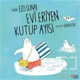 Ezo SunalÇocuk Hikaye KitaplarıEvi Eriyen Kutup Ayısı