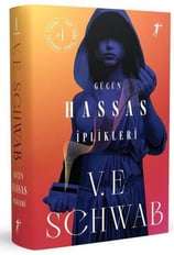 V. E. SchwabFantastik Kitaplar & Fantastik RomanlarGücün Hassas İplikleri