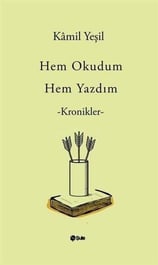 Kamil YeşilDeneme KitaplarıHem Okudum Hem Yazdım - Kronikler