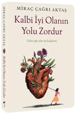 Miraç Çağrı AktaşKişisel Gelişim KitaplarıKalbi İyi Olanın Yolu Zordur