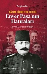 Enver Celaleddin PaşaAnı & Mektup & Günlük KitaplarıNazım Hikmet'in Dedesi Enver Paşa'nın Hatıraları