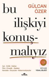 Gülcan ÖzerKişisel Gelişim KitaplarıBu İlişkiyi Konuşmalıyız - Aşk Evlilik Hakikat Flört Cinsellik Sadakat Narsistler Guçsuzler