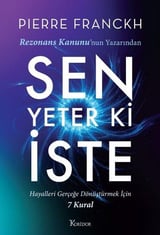 Pierre FranckhKişisel Gelişim KitaplarıSen Yeter ki İste - Hayalleri Gerçeğe Dönüştürmek İçin 7 Kural