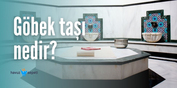 GÖBEK TAŞI NEDİR?