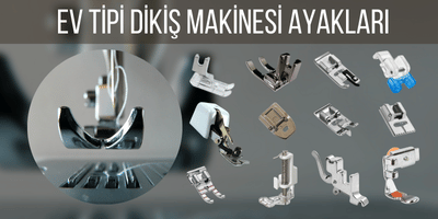 Ev Tipi Dikiş Makinesi Ayakları
