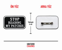 Uniform Charms™ Stop Reading My Patches Broş Charm