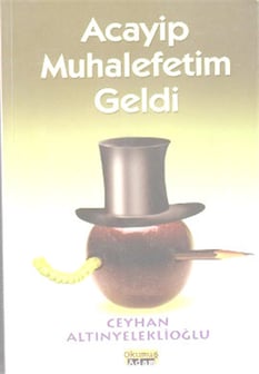 Acayip Muhalefetim Geldi Ceyhan Altınyeleklioğlu Okumuş Adam Yayınları