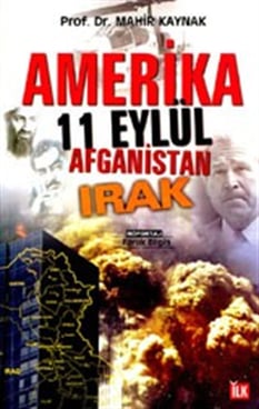 Amerika 11 Eylül Afganistan Irak Prof. Dr. Mahir Kaynak İlk Yayınları