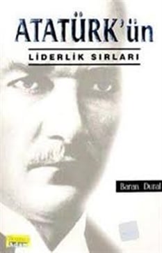 Atatürkün Liderlik Sırları Baran Dural Okumuş Adam Yayınları