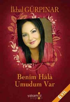 Benim Hala Umudum Var İkbal Gürpınar Karagözlü Yakamoz Yayınevi