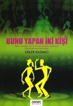 Bunu Yapan İkİ Kişi Güler Kazmacı Neden Kitap