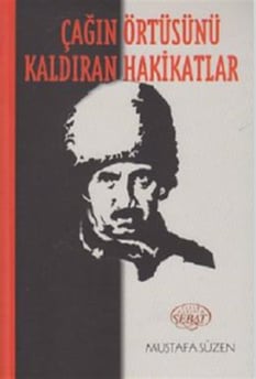 Çağın Örtüsünü Kaldıran Hakikatlar Mustafa Süzen Sebat Yayınları