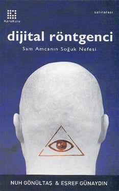 Dijital röntgenci: Sam Amcanın soğuk nefesi Eşref Günaydın ve Nuh Gönültaş Karakutu Yayınları